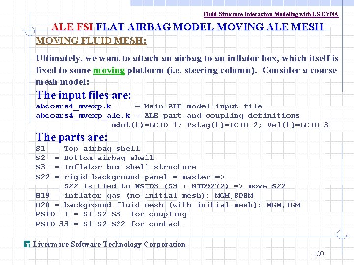 Fluid-Structure Interaction Modeling with LS-DYNA ALE FSI FLAT AIRBAG MODEL MOVING ALE MESH MOVING