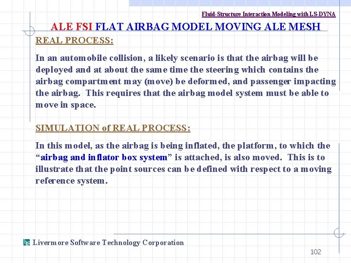 Fluid-Structure Interaction Modeling with LS-DYNA ALE FSI FLAT AIRBAG MODEL MOVING ALE MESH REAL