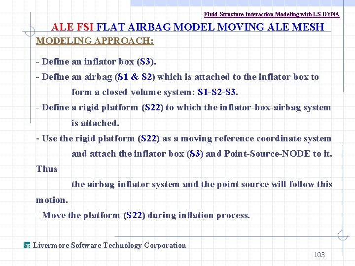 Fluid-Structure Interaction Modeling with LS-DYNA ALE FSI FLAT AIRBAG MODEL MOVING ALE MESH MODELING