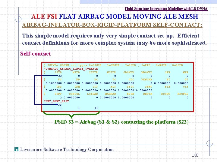 Fluid-Structure Interaction Modeling with LS-DYNA ALE FSI FLAT AIRBAG MODEL MOVING ALE MESH AIRBAG-INFLATOR-BOX-RIGID-PLATFORM