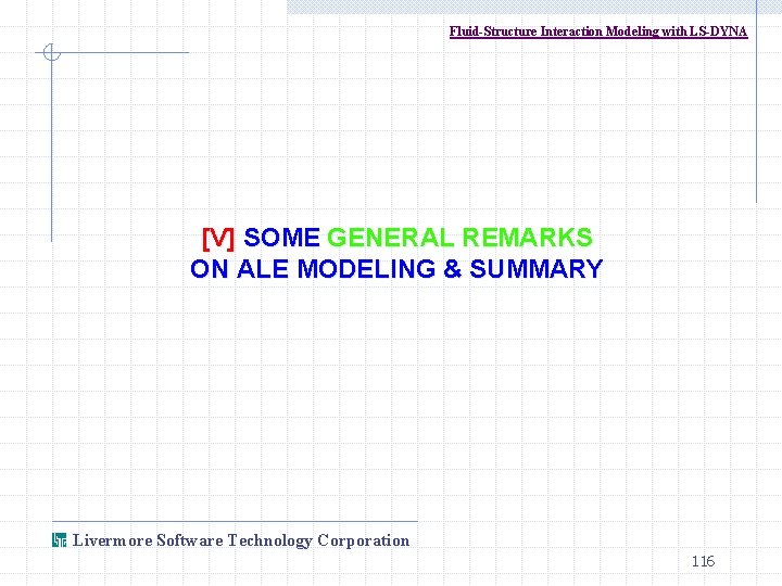 Fluid-Structure Interaction Modeling with LS-DYNA [V] SOME GENERAL REMARKS ON ALE MODELING & SUMMARY