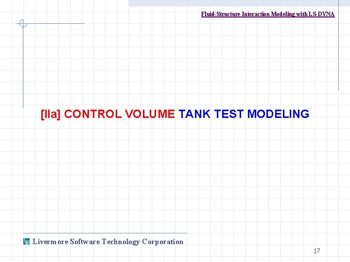 Fluid-Structure Interaction Modeling with LS-DYNA [IIa] CONTROL VOLUME TANK TEST MODELING Livermore Software Technology