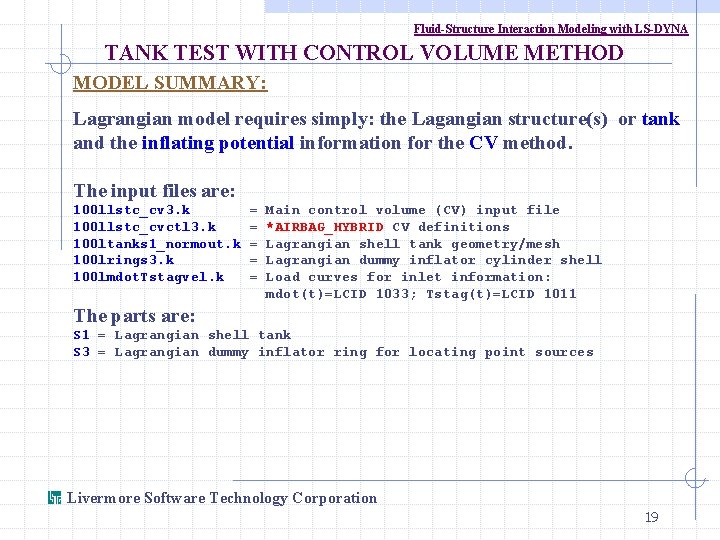 Fluid-Structure Interaction Modeling with LS-DYNA TANK TEST WITH CONTROL VOLUME METHOD MODEL SUMMARY: Lagrangian