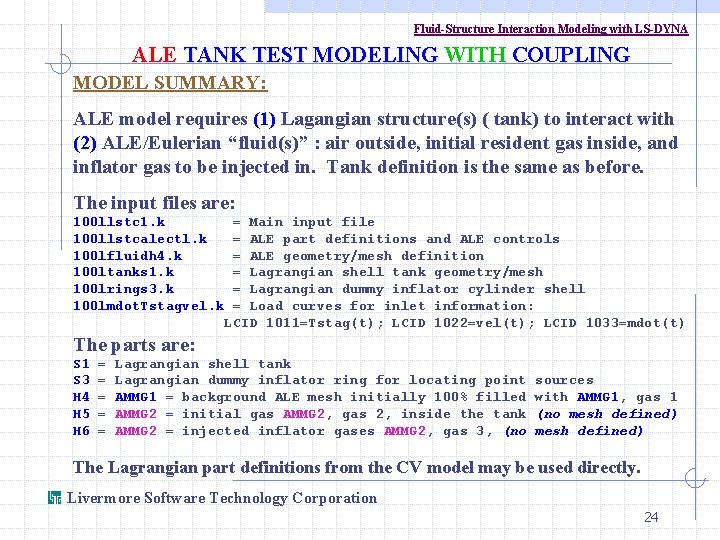 Fluid-Structure Interaction Modeling with LS-DYNA ALE TANK TEST MODELING WITH COUPLING MODEL SUMMARY: ALE