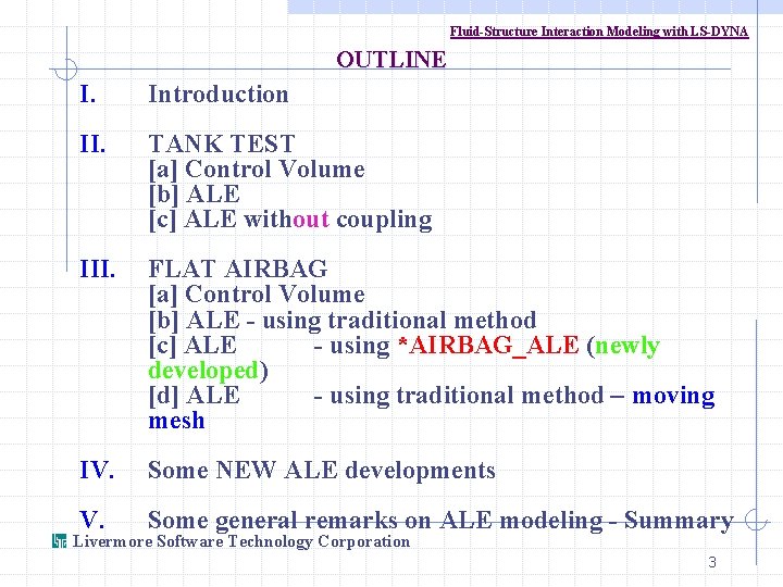Fluid-Structure Interaction Modeling with LS-DYNA OUTLINE I. Introduction II. TANK TEST [a] Control Volume