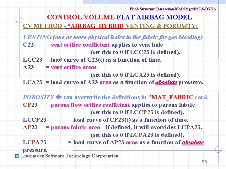 Fluid-Structure Interaction Modeling with LS-DYNA CONTROL VOLUME FLAT AIRBAG MODEL CV METHOD - *AIRBAG_HYBRID