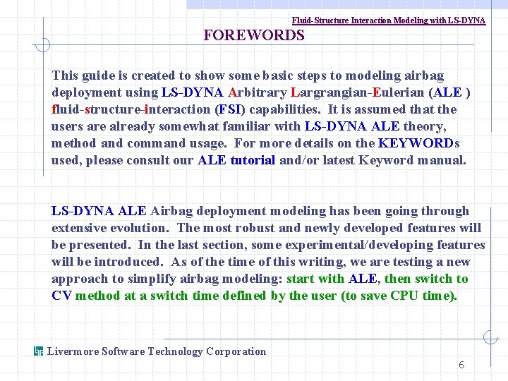 Fluid-Structure Interaction Modeling with LS-DYNA FOREWORDS This guide is created to show some basic