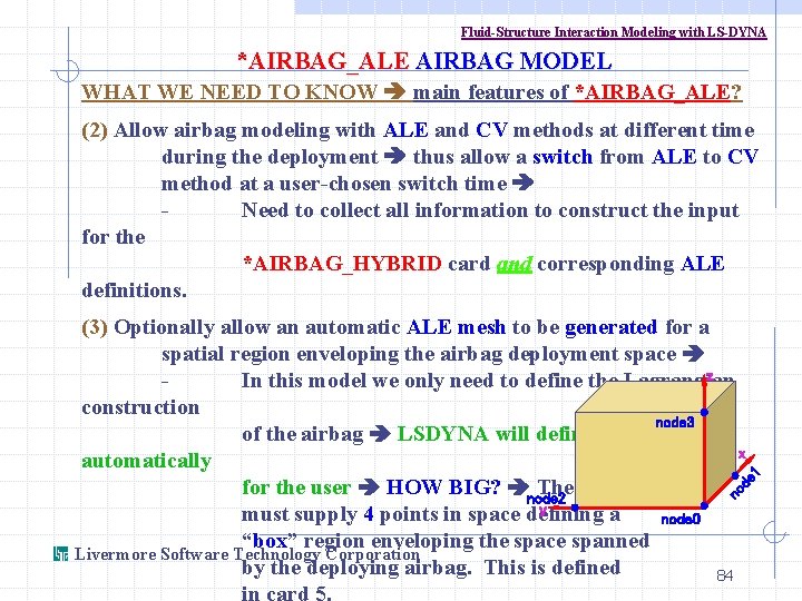 Fluid-Structure Interaction Modeling with LS-DYNA *AIRBAG_ALE AIRBAG MODEL WHAT WE NEED TO KNOW main