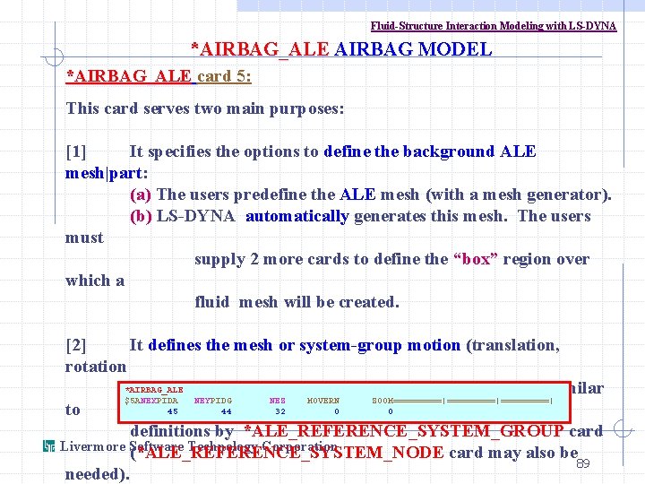 Fluid-Structure Interaction Modeling with LS-DYNA *AIRBAG_ALE AIRBAG MODEL *AIRBAG_ALE card 5: This card serves