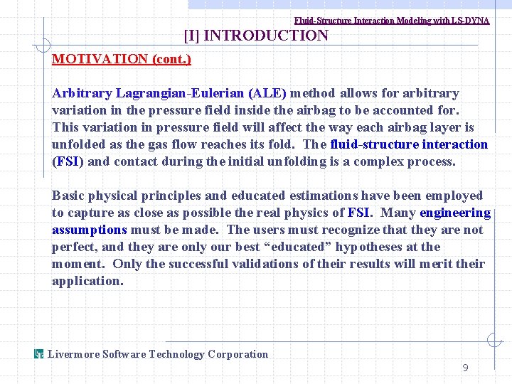 Fluid-Structure Interaction Modeling with LS-DYNA [I] INTRODUCTION MOTIVATION (cont. ) Arbitrary Lagrangian-Eulerian (ALE) method