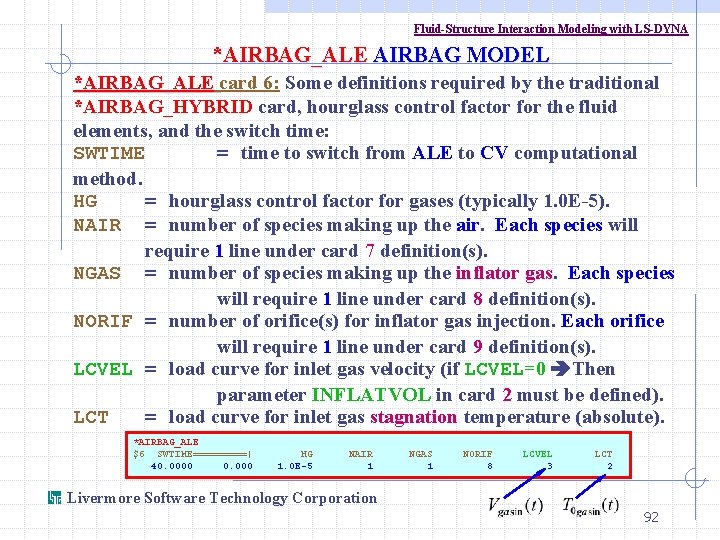 Fluid-Structure Interaction Modeling with LS-DYNA *AIRBAG_ALE AIRBAG MODEL *AIRBAG_ALE card 6: Some definitions required