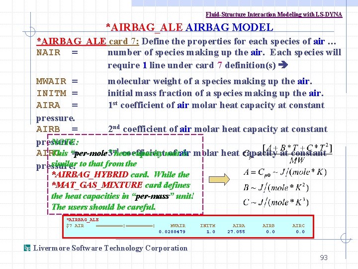 Fluid-Structure Interaction Modeling with LS-DYNA *AIRBAG_ALE AIRBAG MODEL *AIRBAG_ALE card 7: Define the properties