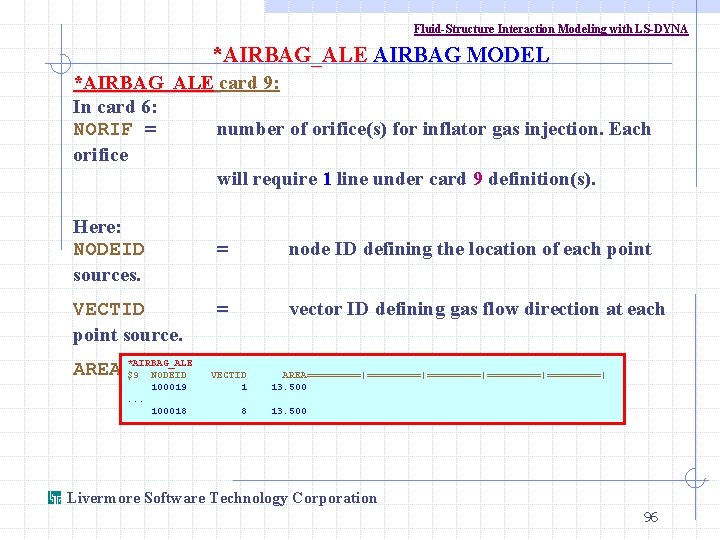 Fluid-Structure Interaction Modeling with LS-DYNA *AIRBAG_ALE AIRBAG MODEL *AIRBAG_ALE card 9: In card 6: