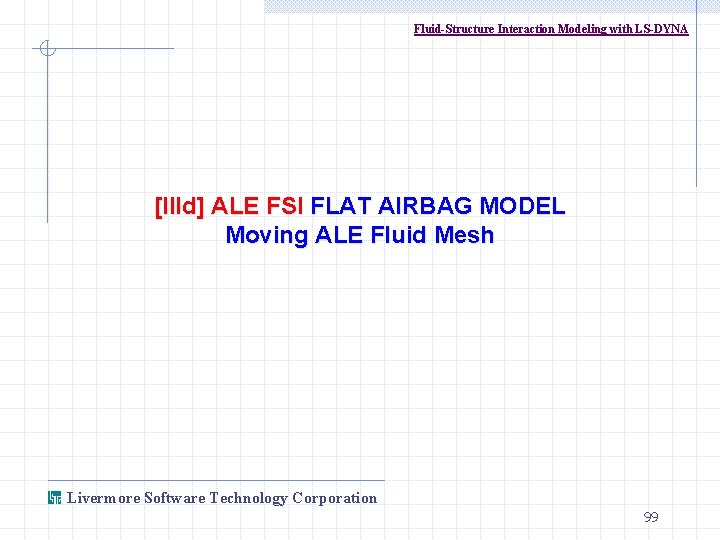 Fluid-Structure Interaction Modeling with LS-DYNA [IIId] ALE FSI FLAT AIRBAG MODEL Moving ALE Fluid