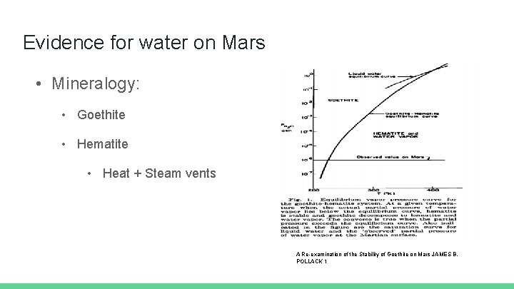 Evidence for water on Mars • Mineralogy: • Goethite • Hematite • Heat +