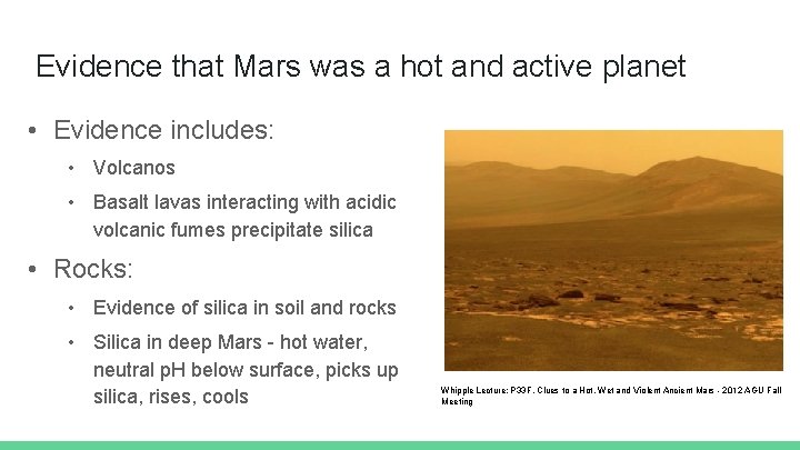 Evidence that Mars was a hot and active planet • Evidence includes: • Volcanos