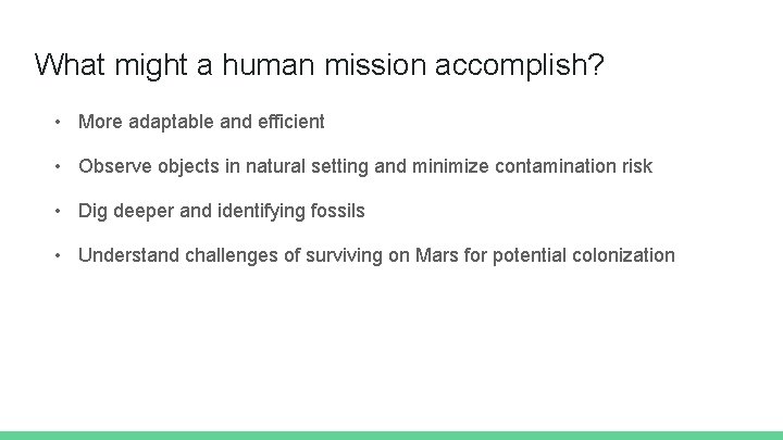 What might a human mission accomplish? • More adaptable and efficient • Observe objects