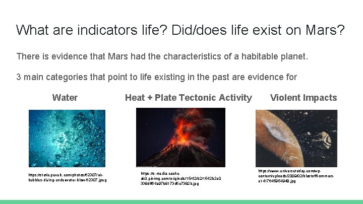 What are indicators life? Did/does life exist on Mars? There is evidence that Mars