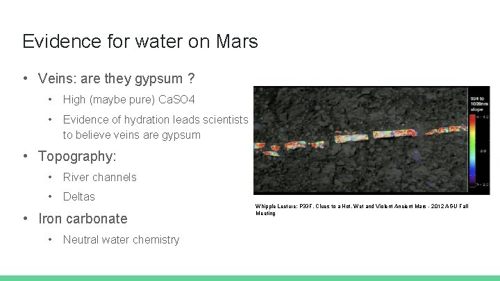 Evidence for water on Mars • Veins: are they gypsum ? • High (maybe