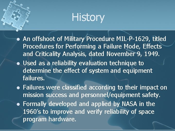 History l l An offshoot of Military Procedure MIL-P-1629, titled Procedures for Performing a