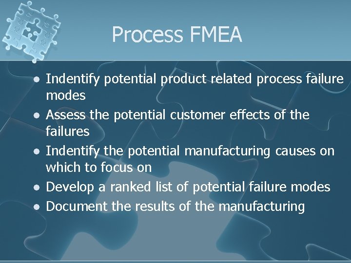 Process FMEA l l l Indentify potential product related process failure modes Assess the