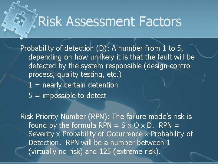 Risk Assessment Factors Probability of detection (D): A number from 1 to 5, depending
