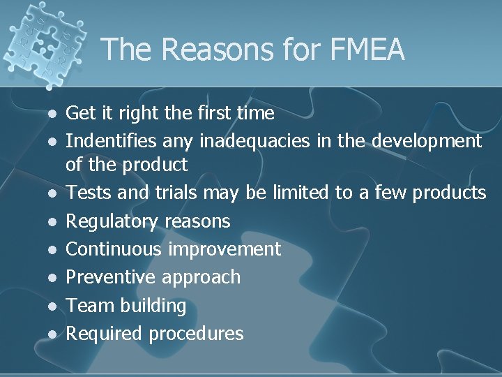 The Reasons for FMEA l l l l Get it right the first time