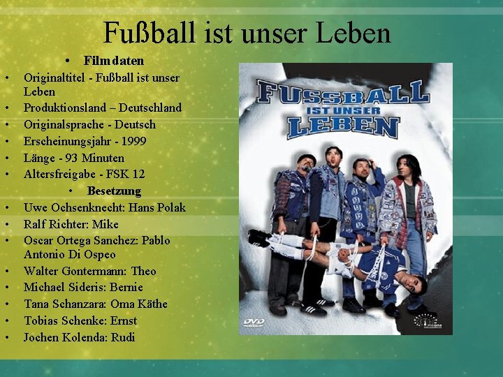 Fußball ist unser Leben • Filmdaten • • • • Originaltitel - Fußball ist