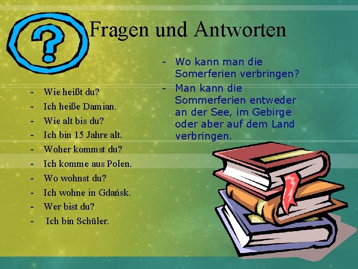 Fragen und Antworten - Wie heißt du? Ich heiße Damian. Wie alt bis du?