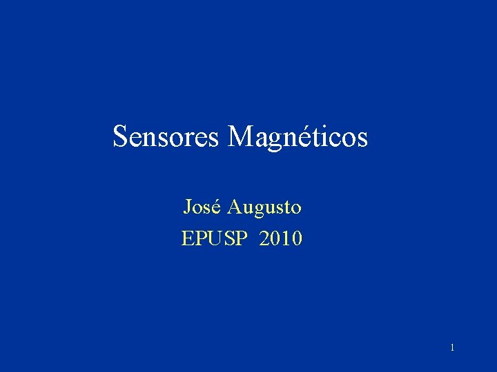 Sensores Magnéticos José Augusto EPUSP 2010 1 