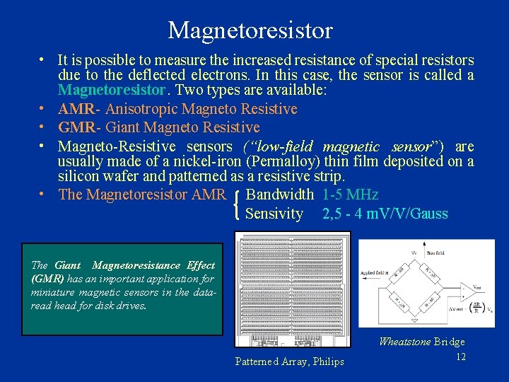 Magnetoresistor • It is possible to measure the increased resistance of special resistors due