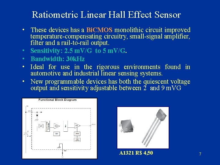 Ratiometric Linear Hall Effect Sensor • These devices has a Bi. CMOS monolithic circuit