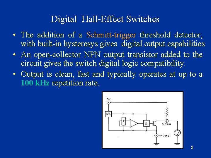 Digital Hall-Effect Switches • The addition of a Schmitt-trigger threshold detector, with built-in hysteresys