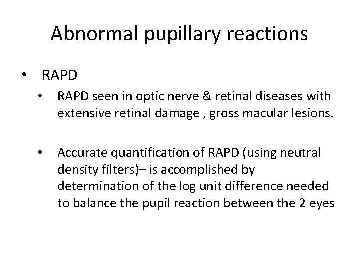 Abnormal pupillary reactions • RAPD • RAPD seen in optic nerve & retinal diseases