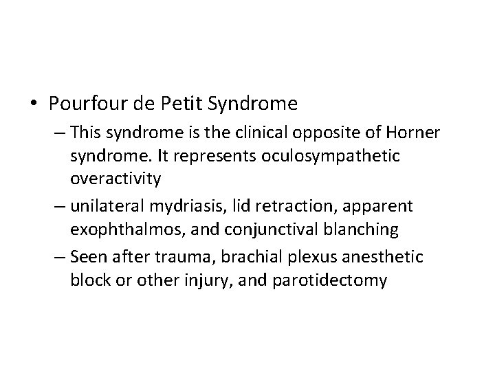  • Pourfour de Petit Syndrome – This syndrome is the clinical opposite of