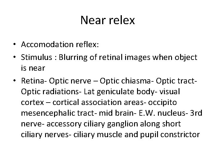 Near relex • Accomodation reflex: • Stimulus : Blurring of retinal images when object