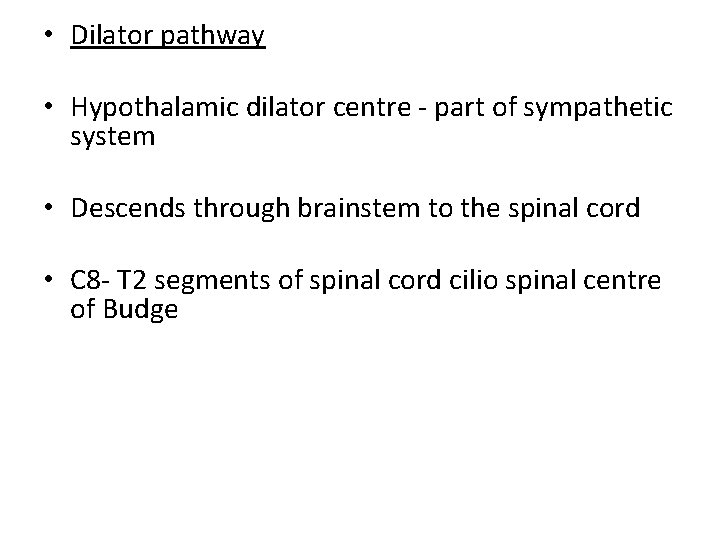  • Dilator pathway • Hypothalamic dilator centre - part of sympathetic system •