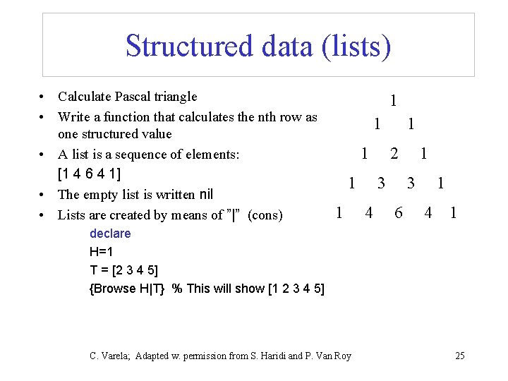 Structured data (lists) • Calculate Pascal triangle • Write a function that calculates the