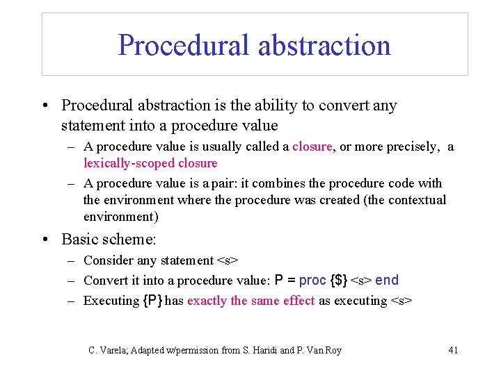 Procedural abstraction • Procedural abstraction is the ability to convert any statement into a