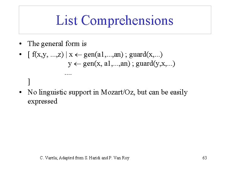 List Comprehensions • The general form is • [ f(x, y, . . .