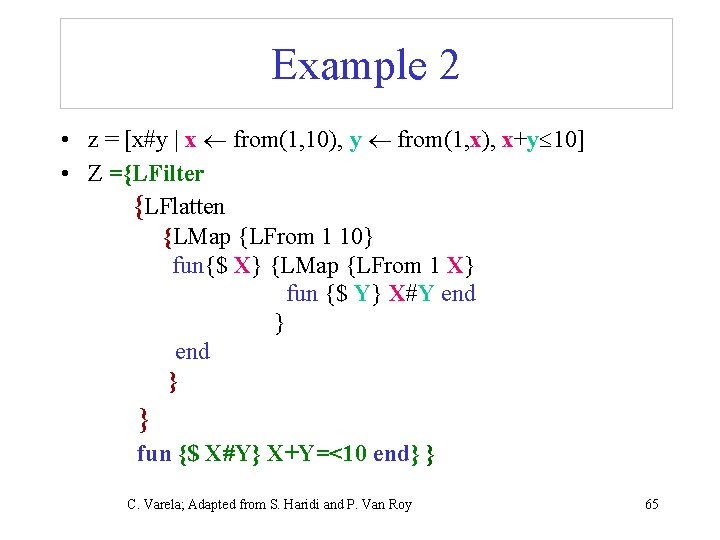 Example 2 • z = [x#y | x from(1, 10), y from(1, x), x+y