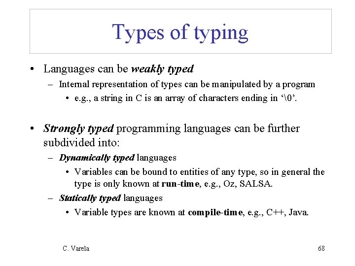 Types of typing • Languages can be weakly typed – Internal representation of types