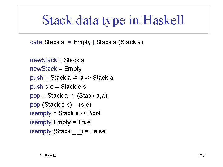 Stack data type in Haskell data Stack a = Empty | Stack a (Stack