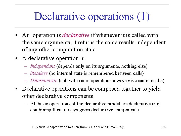 Declarative operations (1) • An operation is declarative if whenever it is called with