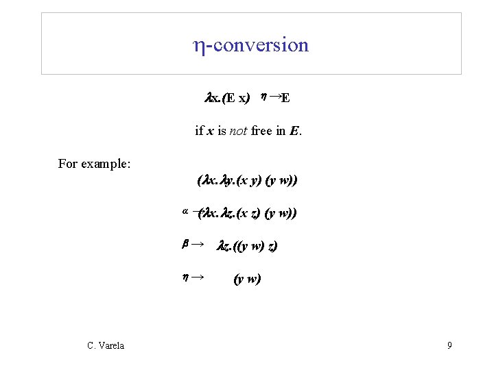 h-conversion x. (E x) h →E if x is not free in E. For