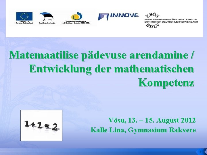 Matemaatilise pädevuse arendamine / Entwicklung der mathematischen Kompetenz Võsu, 13. – 15. August 2012