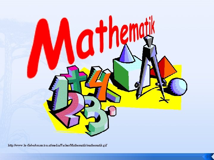 http: //www. hs-fieberbrunn. tsn. at/media/Facher/Mathematik/mathematik. gif 3 