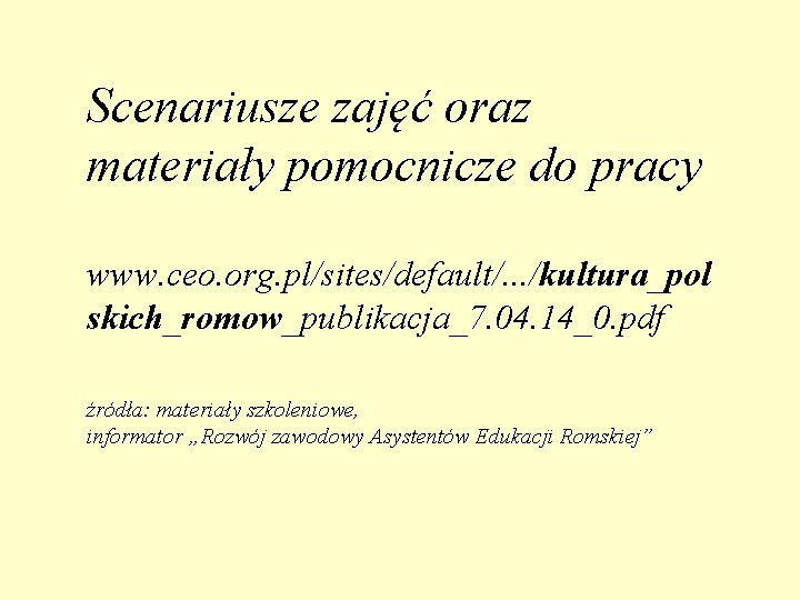 Scenariusze zajęć oraz materiały pomocnicze do pracy www. ceo. org. pl/sites/default/. . . /kultura_pol