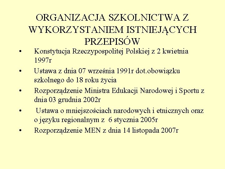  • • • ORGANIZACJA SZKOLNICTWA Z WYKORZYSTANIEM ISTNIEJĄCYCH PRZEPISÓW Konstytucja Rzeczypospolitej Polskiej z