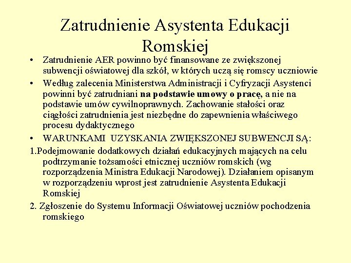 Zatrudnienie Asystenta Edukacji Romskiej • Zatrudnienie AER powinno być finansowane ze zwiększonej subwencji oświatowej